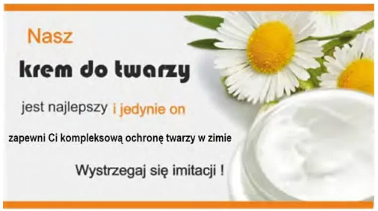 Ulotka reklamowa kremu do twarzy: zdjecie rumianku i sloiczka kremu, hasla „Nasz krem do twarzy jest najlepszy i jedynie on zapewni Ci kompleksowa ochrone twarzy w zimie" oraz „Wystrzegaj sie imitacji!"