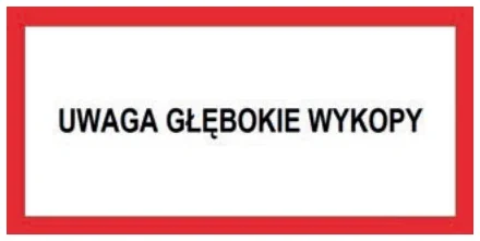 Tablica C - napis ostrzegający o wykopach