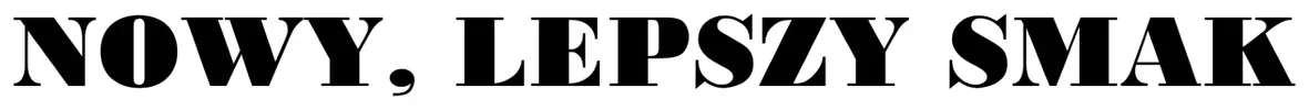 Napis NOWY, LEPSZY SMAK złożony grubym krojem pisma