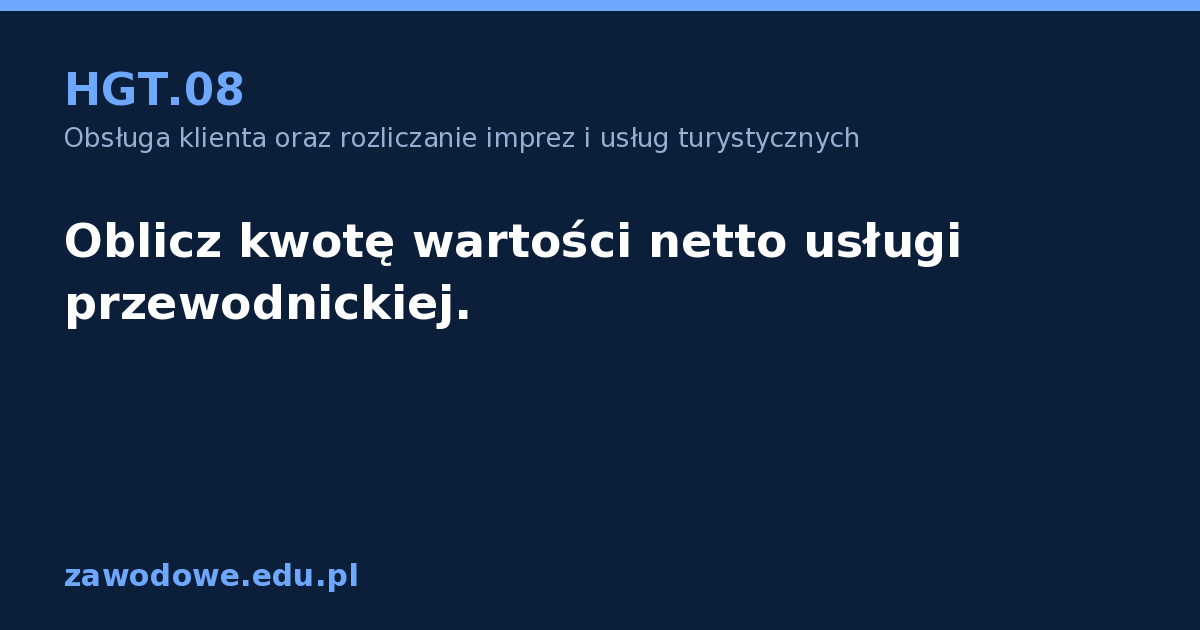 Oblicz kwotę wartości netto usługi przewodnickiej. - HGT.08
